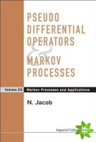 Pseudo Differential Operators And Markov Processes, Volume Iii: Markov Processes And Applications