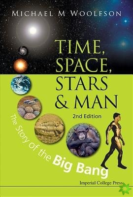 Time, Space, Stars And Man: The Story Of The Big Bang (2nd Edition)