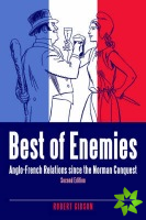 Best of Enemies: Anglo-French Relations Since the Norman Conquest