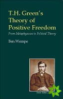 T.H. Green's Theory of Positive Freedom