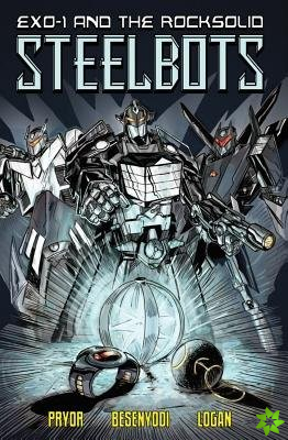 EXO-1 and the Rocksolid Steelbots Volume 1