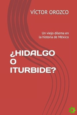 ?Hidalgo O Iturbide?