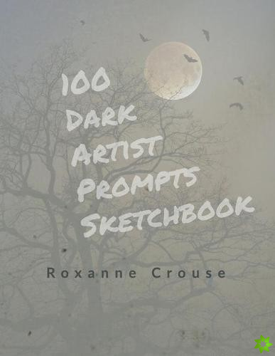 100 Dark Artist Prompts Sketchbook