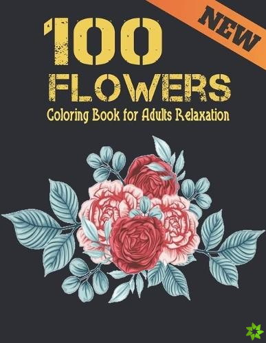 100 Flowers Relaxation Coloring Book for Adults New