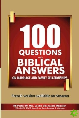 100 Questions and Biblical Answers on Marriage and Family Relationships