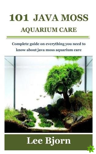 101 Java Moss Aquarium Care