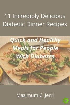 11 Incredibly Delicious Diabetic Dinner Recipes