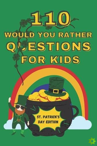 110 Would You Rather Questions For Kids - St. Patrick's Day Edition