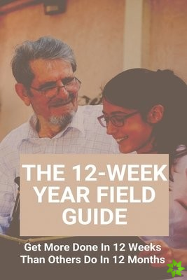 12-Week Year Field Guide