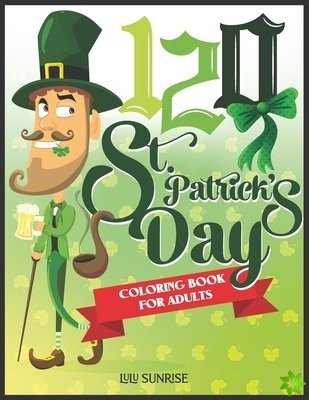 120 St. Patrick's Day Coloring Book For Adults