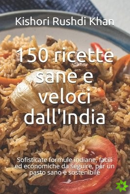 150 ricette sane e veloci dall'India