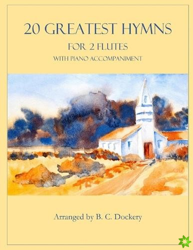 20 Greatest Hymns for 2 Flutes with Piano Accompaniment