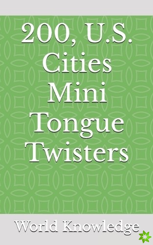 200, U.S. Cities Mini Tongue Twisters