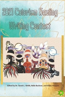 2021 Colorism Healing Writing Contest