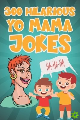 300 Hilarious Yo Mama Jokes