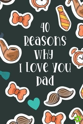 40 Reasons Why I Love You Dad
