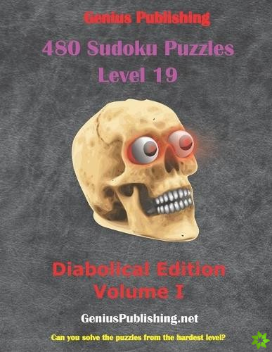 480 Sudoku Puzzles Level 19 - Diabolical Edition Volume 1