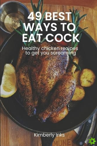 49 Best Ways to Eat Cock