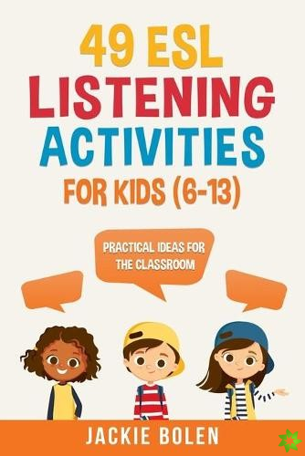49 ESL Listening Activities for Kids (6-13)