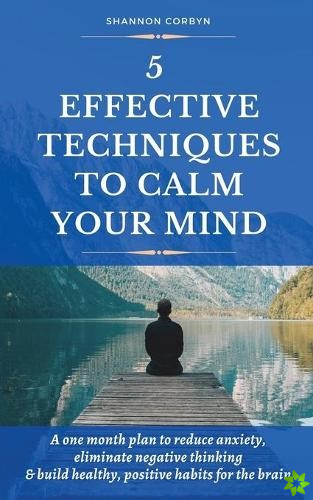 5 Effective Techniques to Calm Your Mind