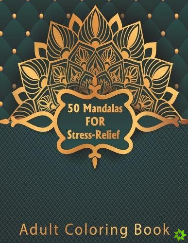 50 Mandalas for Stress-Relief Adult Coloring Book