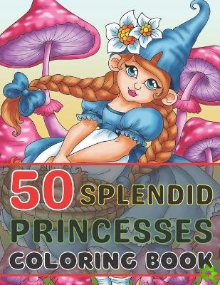 50 Splendid Princesses Coloring Book