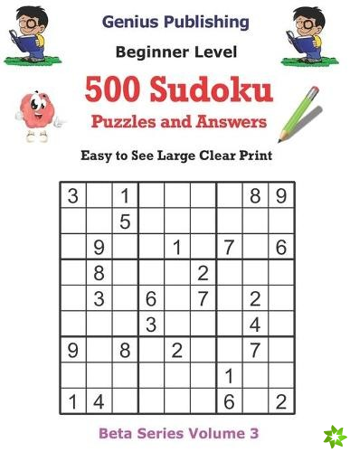 500 Beginner Sudoku Puzzles and Answers Beta Series Volume 3