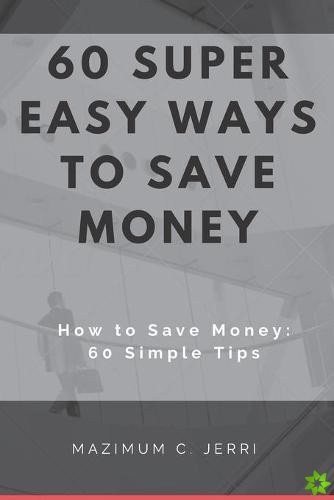 60 Super Easy Ways to Save Money