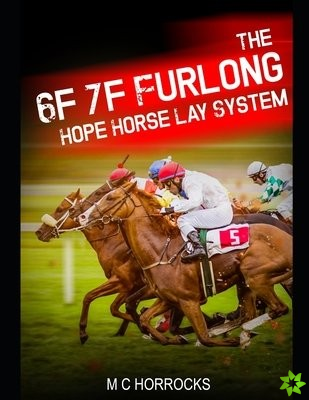 6f 7f Furlong Hope Horse Lay System
