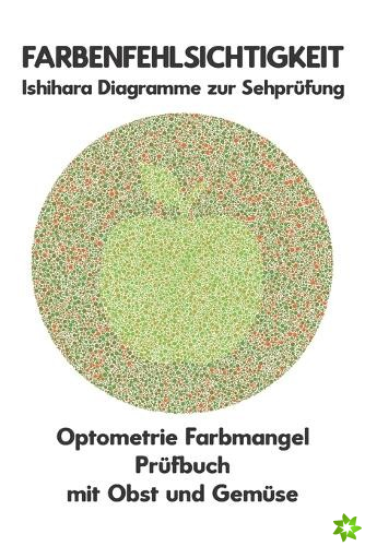 Farbenfehlsichtigkeit Ishihara Diagramme zur Sehprufung Optometrie Farbmangel Prufbuch mit Obst und Gemuse