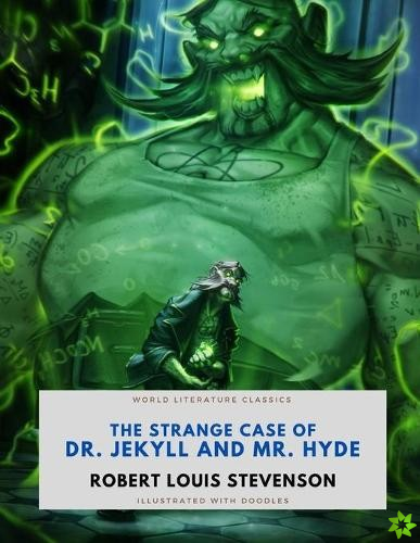 Strange Case of Dr. Jekyll and Mr. Hyde / Robert Louis Stevenson / World Literature Classics / Illustrated with doodles