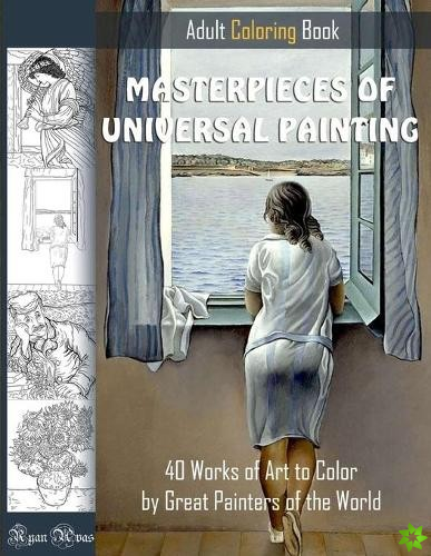 MASTERPIECES OF UNIVERSAL PAINTING. ADULT COLORING BOOK. 40 Works of Art to Color by Great Painters of the World.
