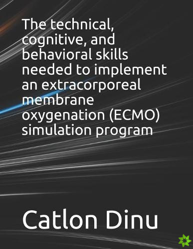technical, cognitive, and behavioral skills needed to implement an extracorporeal membrane oxygenation (ECMO) simulation program