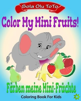 Color My Mini Fruits Bilingual Coloring Activity Book Learning Deutsche, Fun Packed Kids Game Coloring Book Bilingual Coloring In English and German, 