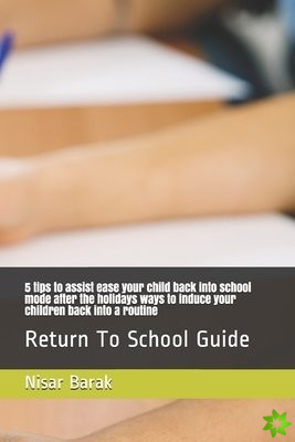 5 tips to assist ease your child back into school mode after the holidays ways to induce your children back into a routine