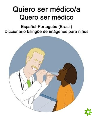 Espanol-Portugues (Brasil) Quiero ser medico/a - Quero ser medico Diccionario bilingue de imagenes para ninos