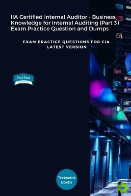IIA Certified Internal Auditor - Business Knowledge for Internal Auditing (Part 3) Exam Practice Question and Dumps