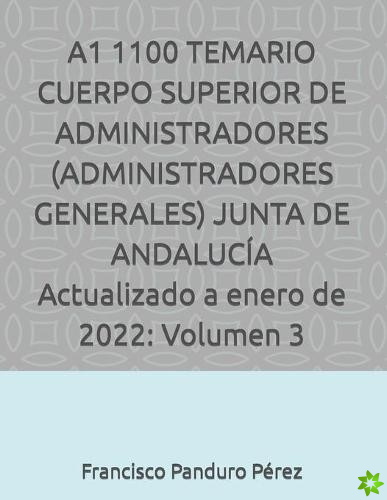 A1 1100 TEMARIO CUERPO SUPERIOR DE ADMINISTRADORES (ADMINISTRADORES GENERALES) JUNTA DE ANDALUCIA Actualizado a enero de 2022