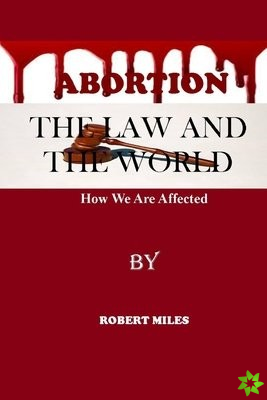 Abortion The Law And The World