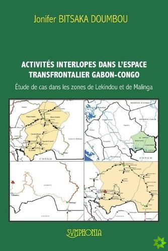 Activites Interlopes Dans l'Espace Transfrontalier Gabon-Congo