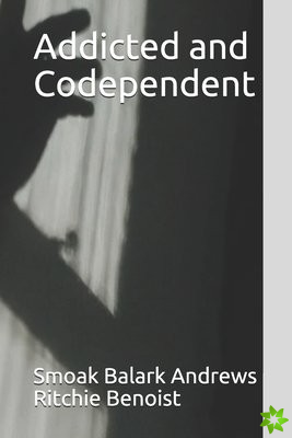 Addicted and Codependent