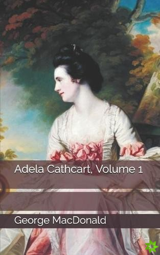 Adela Cathcart, Volume 1