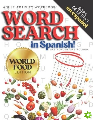 Adult Activity Workbook WORD SEARCH in Spanish, Sopa de Letras en Espanol WORLD FOOD EDITION