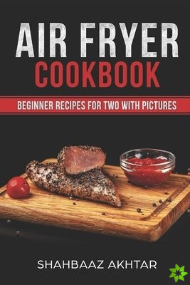 Air Fryer Cookbook Beginner Recipes for Two with Pictures