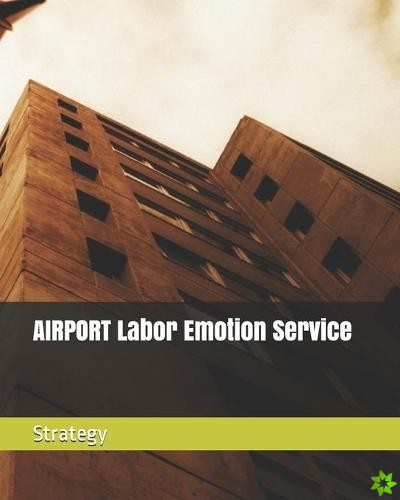 AIRPORT Labor Emotion Service Strategy