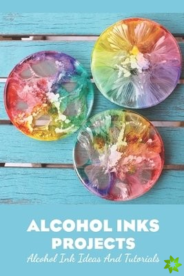 Alcohol Inks Projects