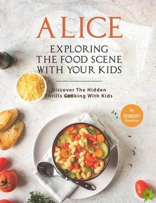 Alice In Wonderland - Exploring The Food Scene with Your Kids