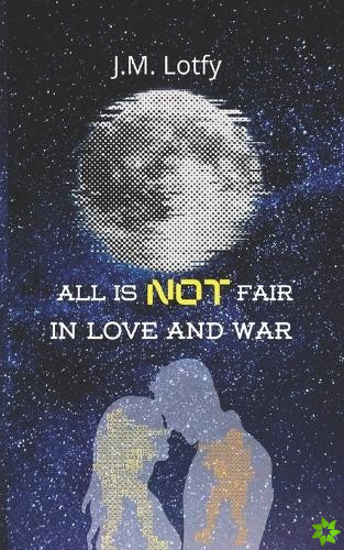 All is NOT Fair in Love and War