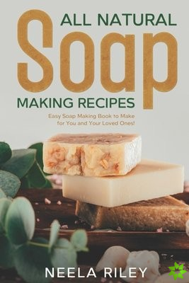 All Natural Soap Making Recipes