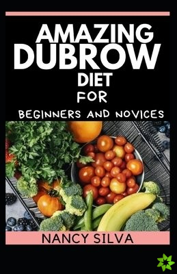 Amazing Dubrow Diet for Beginners and Novices